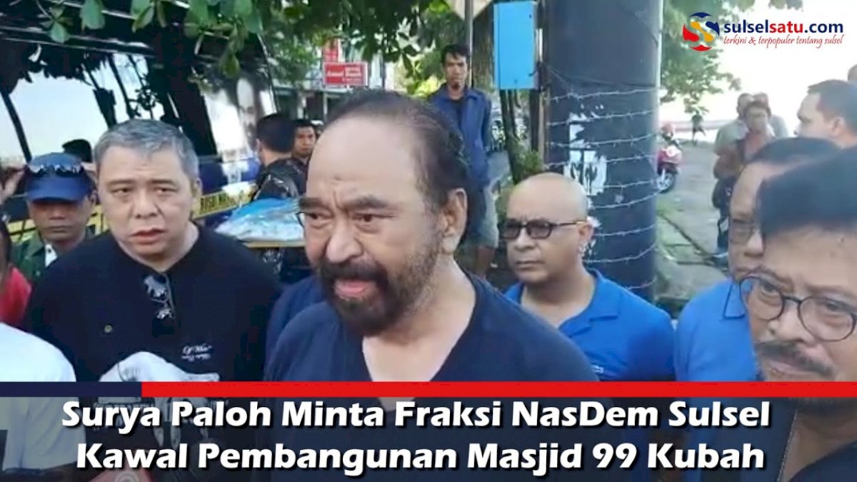 VIDEO: Surya Paloh Minta Fraksi NasDem Sulsel Kawal Pembangunan Masjid 99 Kubah
