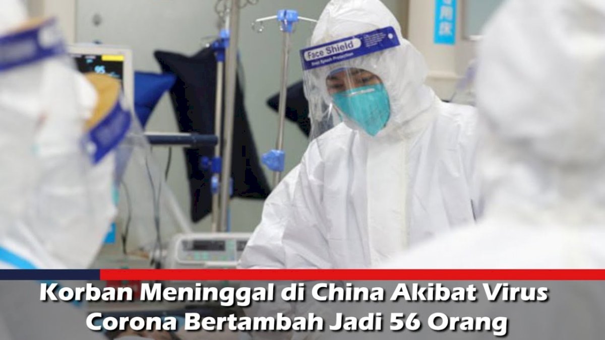 VIDEO: Korban Meninggal di China Akibat Virus Corona Bertambah Jadi 56 Orang