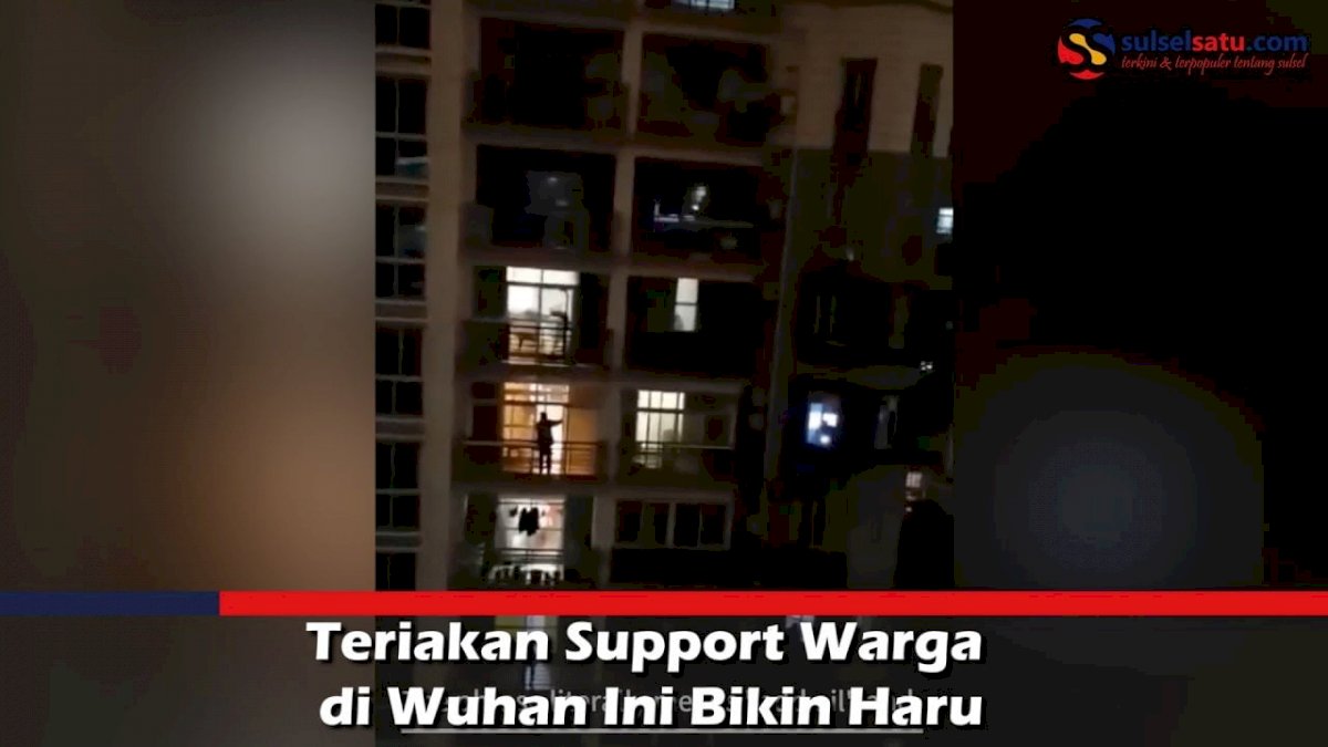 VIDEO: Teriakan Support Warga di Wuhan Ini Bikin Haru
