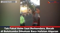 VIDEO: Tak Pakai Helm Saat Berkendara, Bocah di Bulukumba Dihukum Baca Hafalan Alquran
