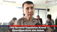 VIDEO: 150 Personel Kepolisian Kawal Pelantikan Risfa dan Adam
