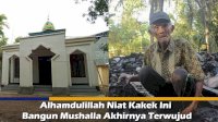 VIDEO: Alhamdulillah Niat Kakek Ini Bangun Mushalla Akhirnya Terwujud