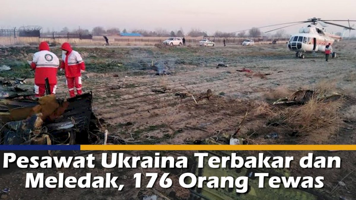 VIDEO: Pesawat Ukraina Terbakar dan Meledak, 176 Orang Tewas