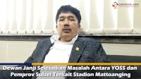 VIDEO: Dewan Janji Selesaikan Masalah Antara YOSS dan Pemprov Sulsel Terkait Stadion Mattoanging