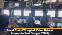 VIDEO: Coast Guard Tiongkok Pakai Bahasa Indonesia Saat Ditegur TNI AL