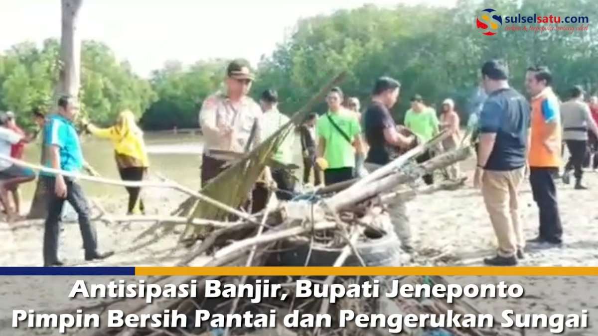 VIDEO: Antisipasi Banjir, Bupati Jeneponto Pimpin Bersih Pantai dan Pengerukan Sungai