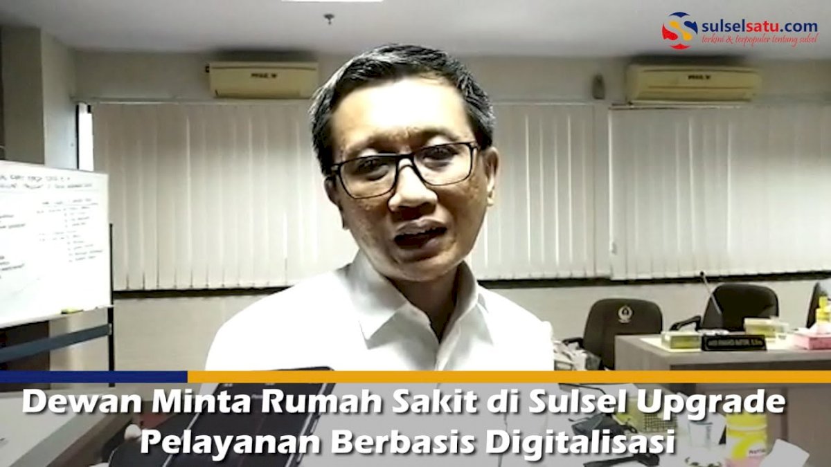VIDEO: Dewan Minta Rumah Sakit di Sulsel Upgrade Pelayanan Berbasis Digitalisasi