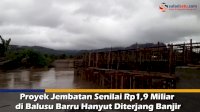 VIDEO: Proyek Jembatan Senilai Rp1,9 Miliar di Balusu Barru Hanyut Diterjang Banjir