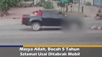 VIDEO: Masya Allah, Bocah 5 Tahun Selamat Usai Ditabrak Mobil