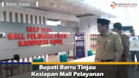 VIDEO: Bupati Barru Tinjau Kesiapan Mall Pelayanan