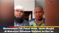 VIDEO: Berkendara Tak Pakai Helm, Imam Masjid di Makassar Dihukum Hafalan Al-Qur’an