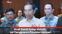 VIDEO: Arab Saudi Setop Umrah, Ini Tanggapan Presiden Jokowi
