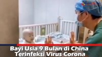 VIDEO: Bayi Usia 9 Bulan di China Terinfeksi Virus Corona