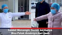 VIDEO: Sambil Menangis, Suster Ini Hanya Bisa Peluk Anaknya dari Jauh