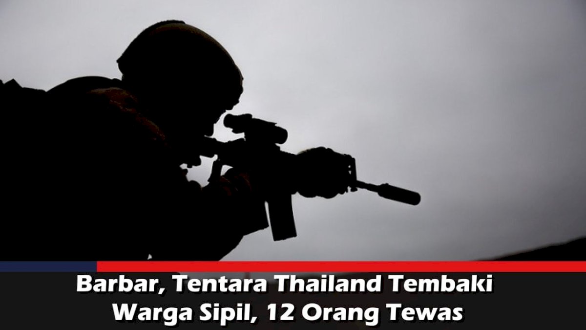 VIDEO: Barbar, Tentara Thailand Tembaki Warga Sipil, 12 Orang Tewas
