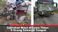 VIDEO: Tabrakan Maut di Luwu Timur, 5 Orang Tewas di Tempat