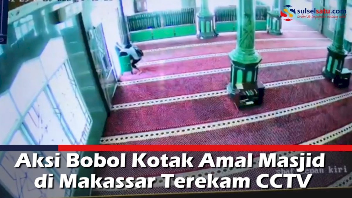 VIDEO: Aksi Bobol Kotak Amal Masjid di Makassar Terekam CCTV