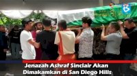 VIDEO: Jenazah Ashraf Sinclair Akan Dimakamkan di San Diego Hills