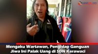 VIDEO: Mengaku Wartawan, Pengidap Ganguan Jiwa Ini Palak Uang di SDN Karawaci