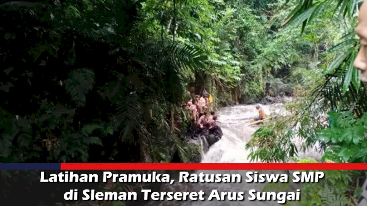 VIDEO: Latihan Pramuka, Ratusan Siswa SMP di Sleman Terseret Arus Sungai