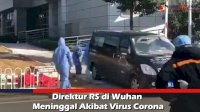 VIDEO: Direktur RS di Wuhan Meninggal Akibat Virus Corona