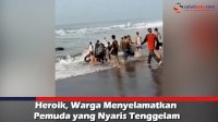 VIDEO: Heroik, Warga Menyelamatkan Pemuda yang Nyaris Tenggelam