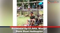 VIDEO: Bermodal Rp10 Juta, Warga Bone Buat Helikopter