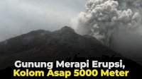 VIDEO: Gunung Merapi Erupsi, Kolom Asap 5000 Meter