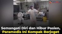 VIDEO: Semangati Diri dan Hibur Pasien, Paramedis Ini Kompak Berjoget