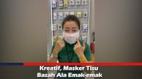 VIDEO: Kreatif, Masker Tisu Basah Ala Emak-emak