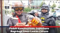 VIDEO: Peduli Kemanusiaan, Superhero Bagi-bagi Jamu Lawan Corona