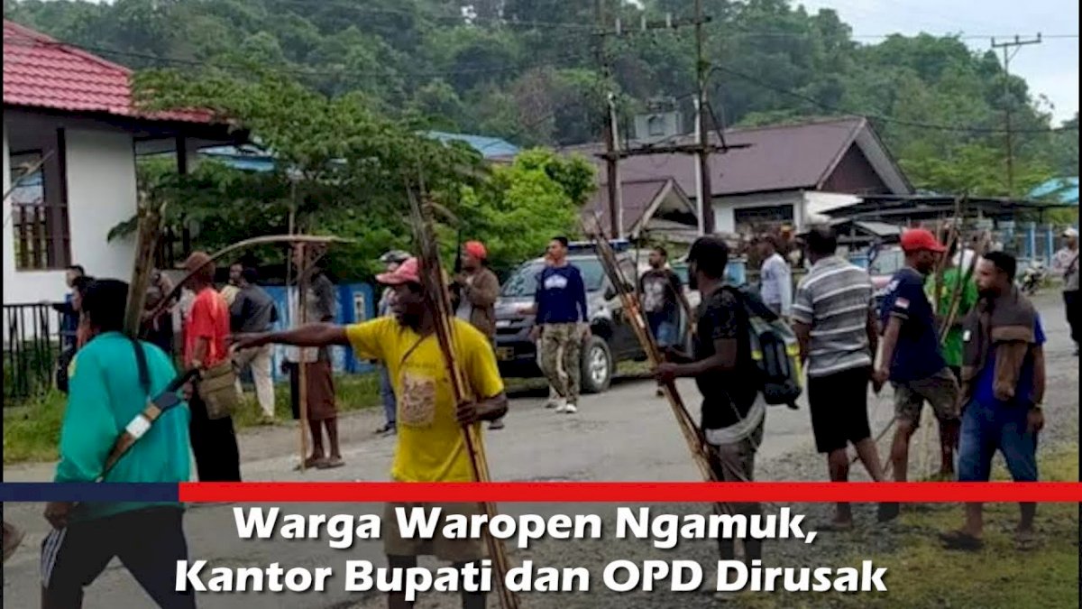 VIDEO: Warga Waropen Ngamuk, Kantor Bupati dan OPD Dirusak