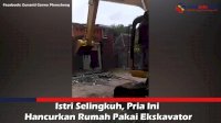 VIDEO: Istri Selingkuh, Pria Ini Hancurkan Rumah Pakai Ekskavator