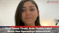 VIDEO: Idap Tumor Tiroid, Artis Thalita Latief Minta Doa Operasinya Dilancarkan