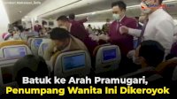 VIDEO: Batuk ke Arah Pramugari, Penumpang Wanita Ini Dikeroyok