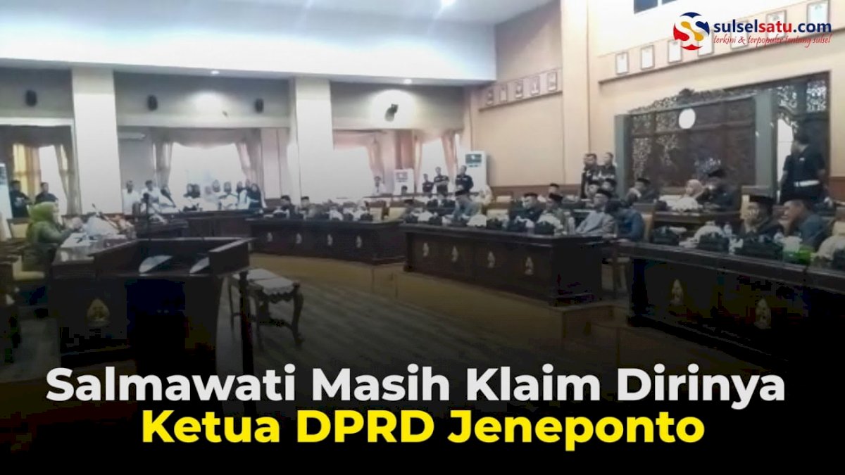VIDEO: Salmawati Masih Klaim Dirinya Ketua DPRD Jeneponto