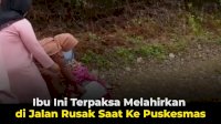 VIDEO: Ibu Ini Terpaksa Melahirkan di Jalan Rusak Saat Ke Puskesmas
