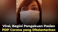 VIDEO: Viral, Begini Pengakuan Pasien PDP Corona yang Ditelantarkan