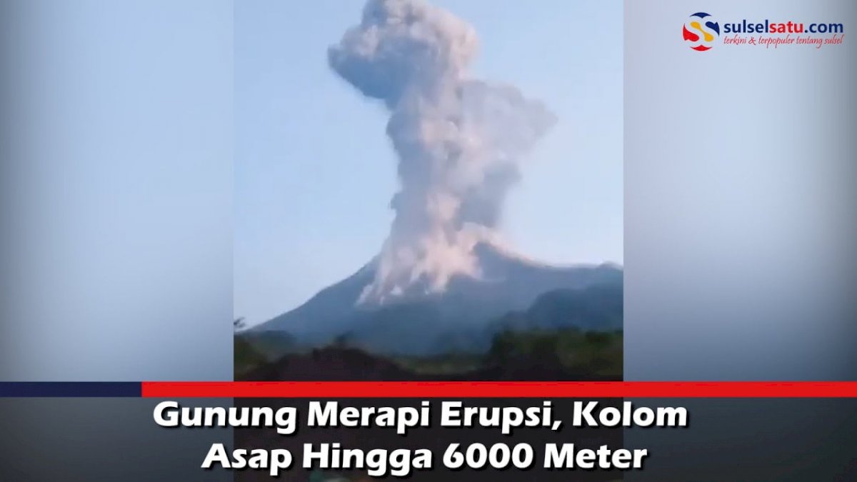 VIDEO: Gunung Merapi Erupsi, Kolom Asap Hingga 6000 Meter