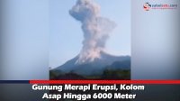 VIDEO: Gunung Merapi Erupsi, Kolom Asap Hingga 6000 Meter