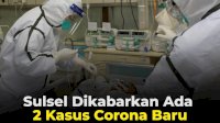 VIDEO: Sulsel Dikabarkan Ada 2 Kasus Corona Baru