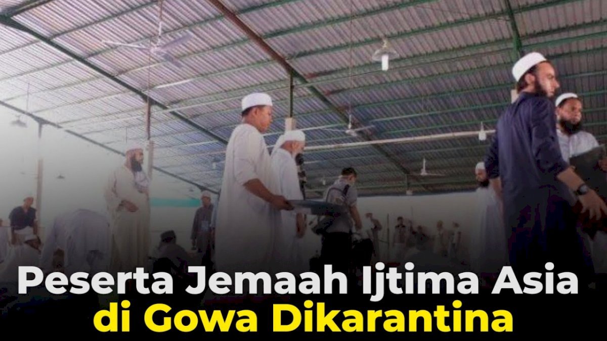 VIDEO: Peserta Jemaah Ijtima Asia di Gowa Dikarantina