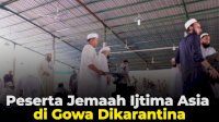 VIDEO: Peserta Jemaah Ijtima Asia di Gowa Dikarantina