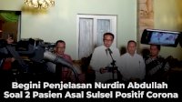 VIDEO: Begini Penjelasan Nurdin Abdullah Soal 2 Pasien Asal Sulsel Positif Corona