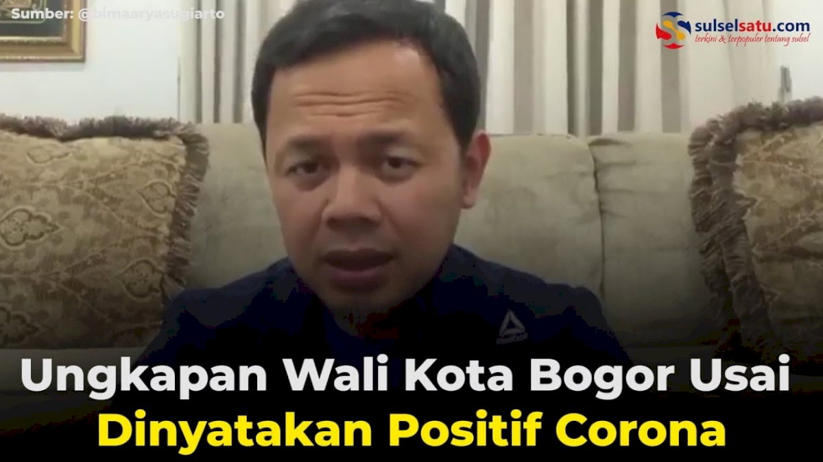 VIDEO: Ungkapan Wali Kota Bogor Usai Dinyatakan Positif Corona