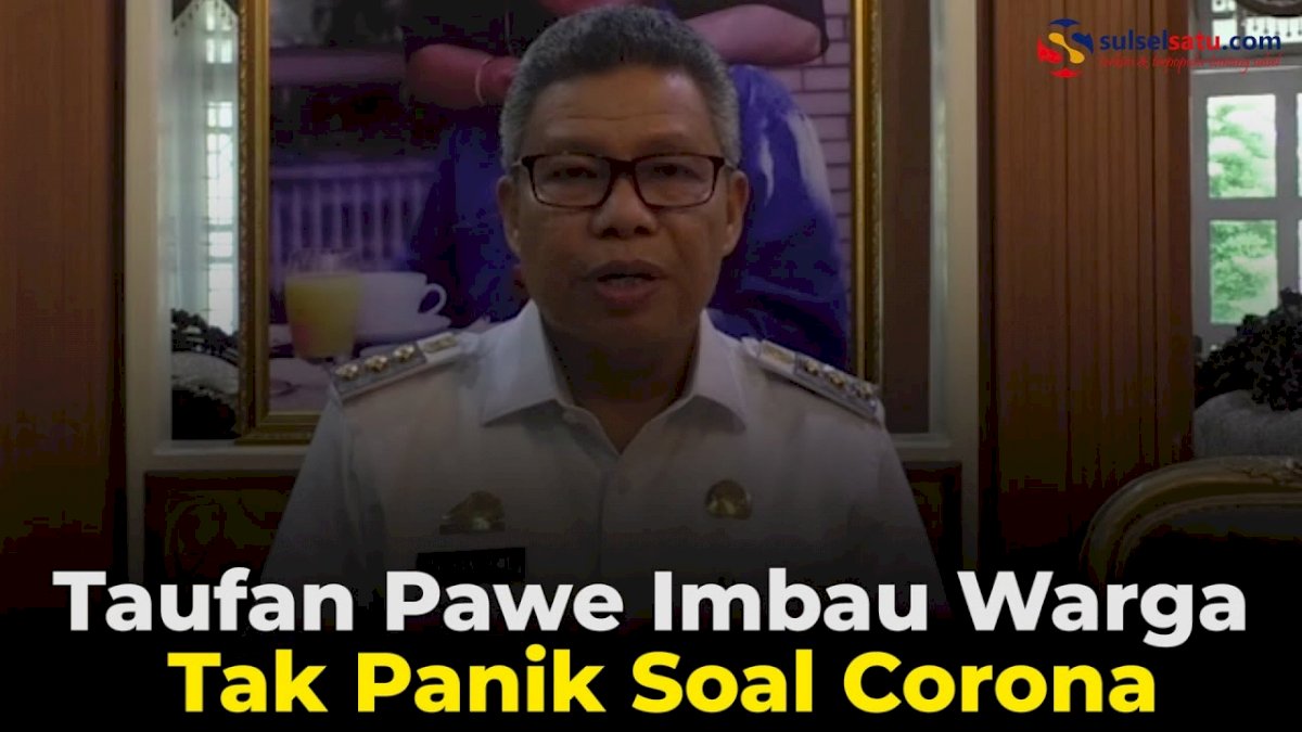 VIDEO: Taufan Pawe Imbau Warga Tak Panik Soal Corona