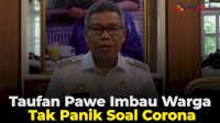 VIDEO: Taufan Pawe Imbau Warga Tak Panik Soal Corona