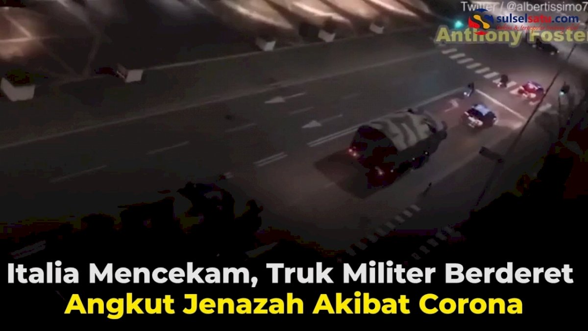 VIDEO: Italia Mencekam, Truk Militer Berderet Angkut Jenazah Akibat Corona