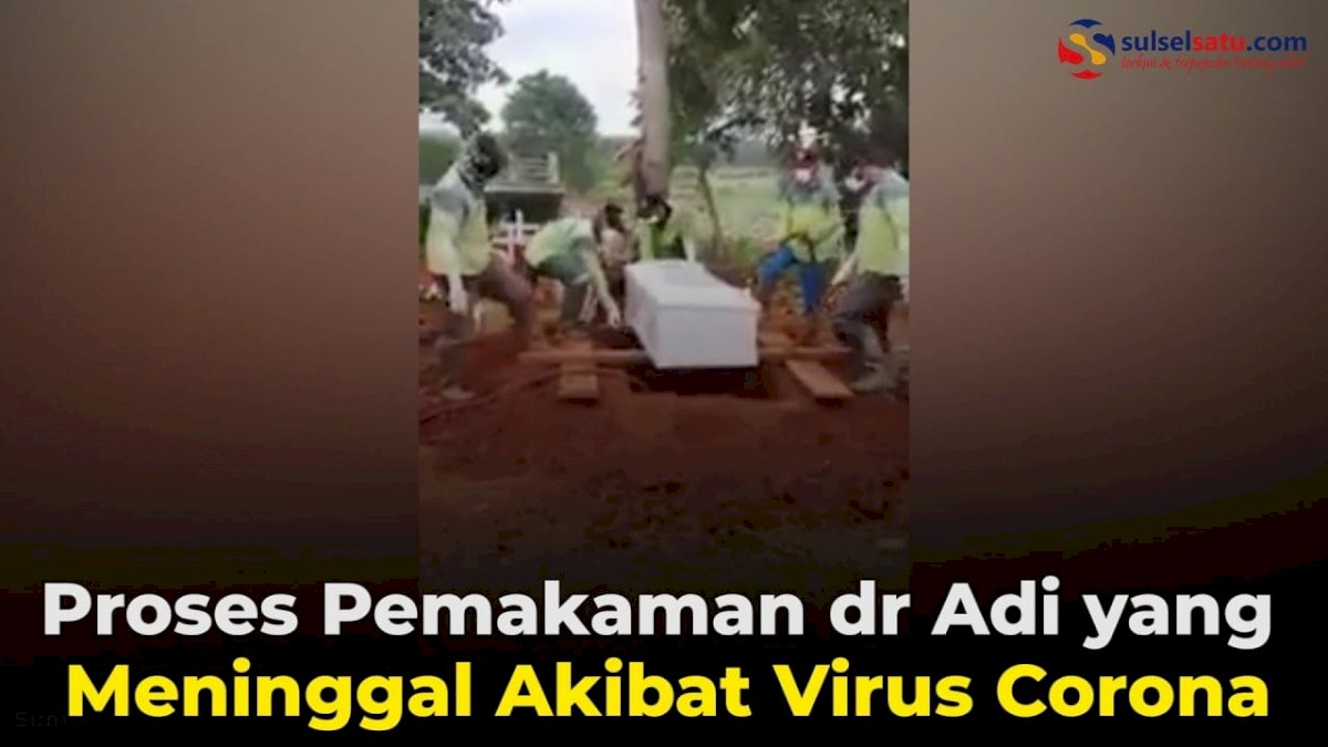 VIDEO: Proses Pemakaman dr Adi yang Meninggal Akibat Virus Corona