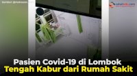 VIDEO: Pasien Covid-19 di Lombok Tengah Kabur dari Rumah Sakit